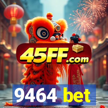 9464 bet